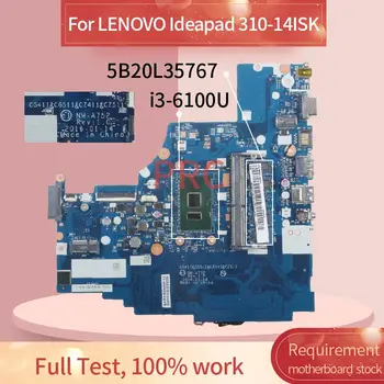 5B20L35767 LENOVO Ideapad 310-14ISK i3-6100U Grāmatiņa Mainboard NM-A752 SR2EU DDR4 Klēpjdators mātesplatē