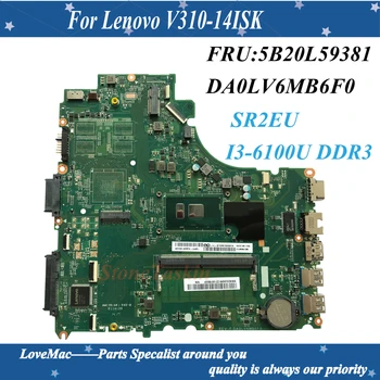 Augstas kvalitātes FRU:5B20L59381 DA0LV6MB6F0 Lenovo V310-14ISK Klēpjdators Mātesplatē SR2EU I3-6100U DDR3 100% Pārbaudīta